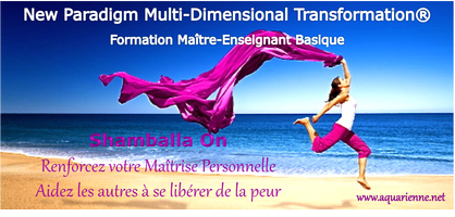 Formation Maître Enseignant en New Paradigm MDT : Renforcer votre Maîtrise personnelle et devenir facilitateur d`évolution. Shamballa On !