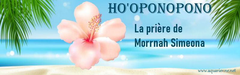 Ho'oponopono : Prière de Morrnah Simeona