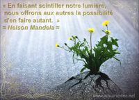 En faisant scintiller notre lumière nous offrons aux autres la possibilité d`en faire autant.