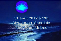 31 aot 2012  Pleine Lune Bleue : méditation mondiale à 19h