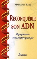 Livre : Reconquérir son ADN - Reprogrammer votre héritage génétique aux éditions de Margaret Ruby