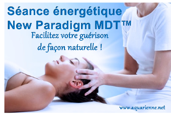 séance énergétique New Paradigm MDT : facilitez votre guérison de façon naturelle